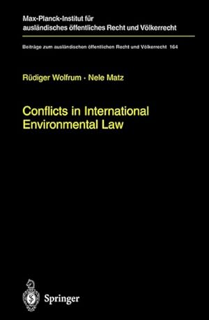 Conflicts in international environmental law (=Beiträge zum ausländischen öffentlichen Recht und ...
