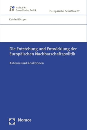 Die Entstehung und Entwicklung der Europäischen Nachbarschaftspolitik : Akteure und Koalitionen (...