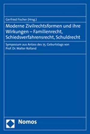 Moderne Zivilrechtsformen und ihre Wirkungen : Familienrecht, Schiedsverfahrensrecht, Schuldrecht...