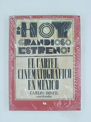 ¡Hoy grandioso estreno! : El cartel cinematografico en Mexico.