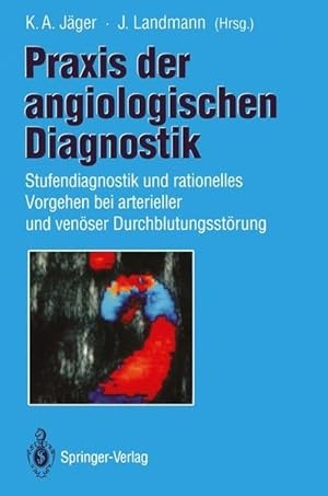 Seller image for Praxis der angiologischen Diagnostik: Stufendiagnostik und rationelles Vorgehen bei arterieller und venser Durchblutungsstrung. for sale by Antiquariat Thomas Haker GmbH & Co. KG