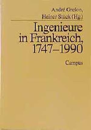 Ingenieure in Frankreich, 1747 - 1990. (= Deutsch-französische Studien zur Industriegesellschaft,...