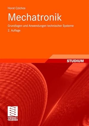 Imagen del vendedor de Mechatronik : Grundlagen und Anwendungen technischer Systeme. a la venta por Antiquariat Thomas Haker GmbH & Co. KG