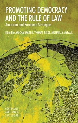 Bild des Verkufers fr Promoting Democracy and the Rule of Law: American and European Strategies. (= Governance and Limited Statehood Series). zum Verkauf von Antiquariat Thomas Haker GmbH & Co. KG