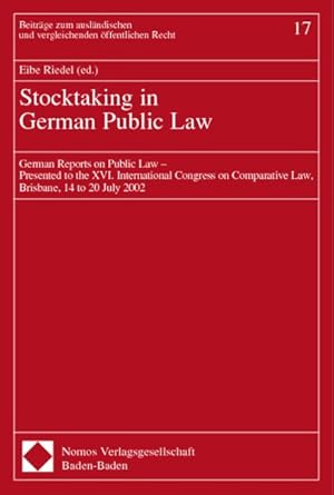 Immagine del venditore per Stocktaking in German public law : German reports on public law ; presented to the XVI. International Congress on Comparative Law, Brisbane, 14 to 20 July 2002 (=Beitrge zum auslndischen und vergleichenden ffentlichen Recht ; Bd. 17). venduto da Antiquariat Thomas Haker GmbH & Co. KG