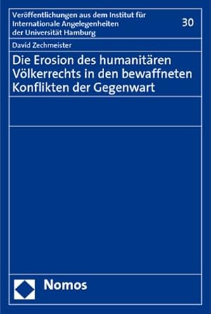 Seller image for Die Erosion des humanitren Vlkerrechts in den bewaffneten Konflikten der Gegenwart. (=Verffentlichungen aus dem Institut fr Internationale Angelegenheiten der Universitt Hamburg ; Bd. 30). for sale by Antiquariat Thomas Haker GmbH & Co. KG