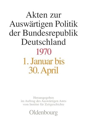 Seller image for Akten zur auswrtigen Politik der Bundesrepublik Deutschland. 1970 - 3 Bnde [komplett]. Hrsg. im Auftrag des Auswrtigen Amts vom Institut fr Zeitgeschichte. for sale by Antiquariat Thomas Haker GmbH & Co. KG