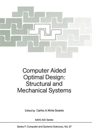 Computer aided optimal design: structural and mechanical systems : [proceedings of the NATO Advan...
