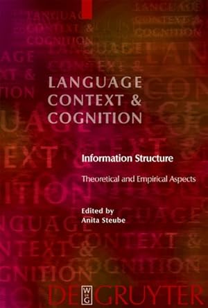 Information structure : theoretical and empirical aspects. (=Language, context, and cognition ; V...