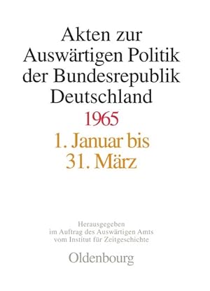 Seller image for Akten zur auswrtigen Politik der Bundesrepublik Deutschland : 1965. 2 Bnde. Hrsg. im Auftrag des Auswrtigen Amts vom Institut fr Zeitgeschichte. for sale by Antiquariat Thomas Haker GmbH & Co. KG