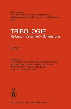 Bild des Verkufers fr Tribologie - Bd. 1 : Abrasivverschlei, Schwingungsverschlei, Oberflchenbehandlung, Bearbeitungsverfahren. (=Hrsg.: Projekttrgerschaft Metallurgie, Werkstoffentwicklung, Rckgewinnung: Reibung, Verschlei, Schmierung ; Dokumentation zum Forschungs- und Entwicklungsprogramm des Bundesministeriums fr Forschung und Technologie - BMFT). zum Verkauf von Antiquariat Thomas Haker GmbH & Co. KG