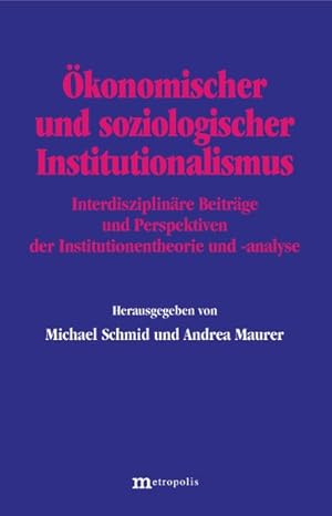 Seller image for konomischer und soziologischer Institutionalismus: Interdisziplinre Beitrge und Perspektiven der Institutionentheorie und -analyse. for sale by Antiquariat Thomas Haker GmbH & Co. KG