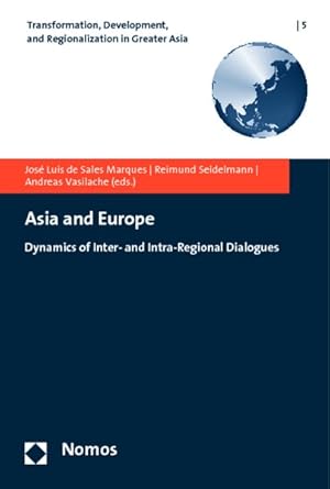 Bild des Verkufers fr Asia and Europe : dynamics of inter- and intra-regional dialogues. (=Transformation, development, and regionalization in Greater Asia ; 5). zum Verkauf von Antiquariat Thomas Haker GmbH & Co. KG