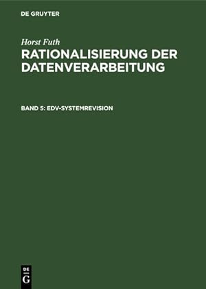 Bild des Verkufers fr Rationalisierung der Datenverarbeitung - Bd. 5 : EDV-Systemrevision : organisatorische Zweckmssigkeit, Wirtschaftlichkeit, Datensicherung, Datenschutz. zum Verkauf von Antiquariat Thomas Haker GmbH & Co. KG