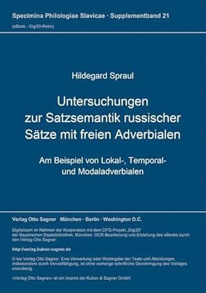 Seller image for Untersuchungen zur Satzsemantik russischer Stze mit freien Adverbialen : am Beispiel von Lokal-, Temporal- und Modaladverbialen. (=Specimina philologiae Slavicae / Supplementband ; 21). for sale by Antiquariat Thomas Haker GmbH & Co. KG