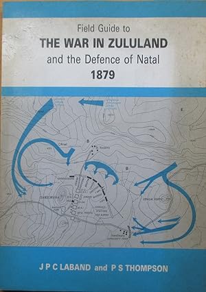 Field Guide to the War in Zululand and the Defence of Natal 1879