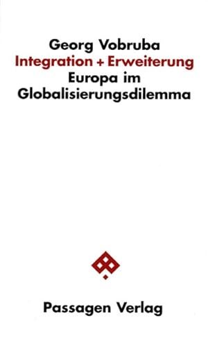 Bild des Verkufers fr Integration + Erweiterung : Europa im Globalisierungsdilemma. (=Passagen Gesellschaft). zum Verkauf von Antiquariat Thomas Haker GmbH & Co. KG