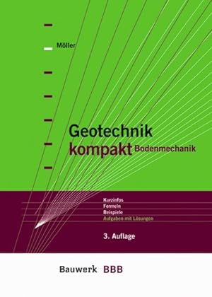 Geotechnik kompakt - Bodenmechanik : Kurzinfos, Formeln, Beispiele, Aufgaben mit Lösungen.