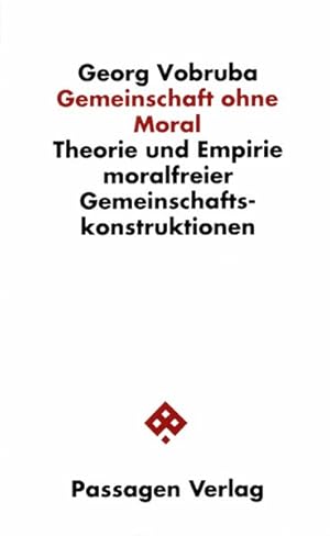 Bild des Verkufers fr Gemeinschaft ohne Moral : Theorie und Empirie moralfreier Gemeinschafts-Konstruktionen. (=Passagen Gesellschaft). zum Verkauf von Antiquariat Thomas Haker GmbH & Co. KG