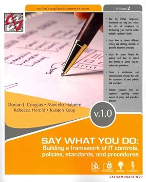 Seller image for Say What You Do : Building a Framework of It Controls, Policies, Standards, and Procedures for sale by GreatBookPricesUK