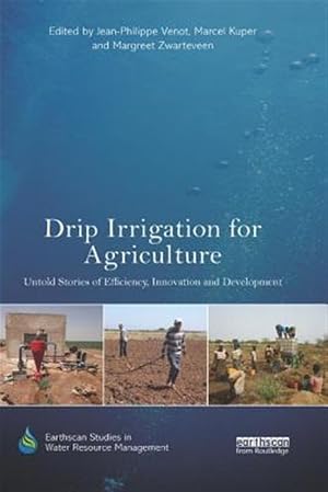 Immagine del venditore per Drip Irrigation for Agriculture : Untold Stories of Efficiency, Innovation and Development venduto da GreatBookPricesUK
