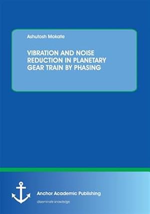 Immagine del venditore per VIBRATION AND NOISE REDUCTION IN PLANETARY GEAR TRAIN BY PHASING venduto da GreatBookPricesUK