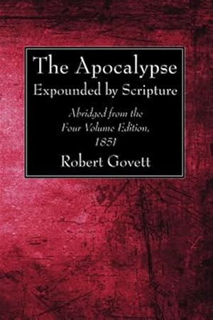 Seller image for Apocalypse : Expounded by Scripture. Abridged from the Four Volume Edition, 1851 for sale by GreatBookPricesUK