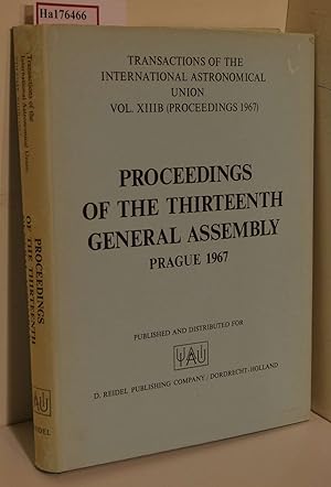 Imagen del vendedor de Proceedings of the Thirteenth General Assembly, Prague 1967. ( = International Council of Scientific Union, International Astronomical Union, Union Astronomique Internationale/ Transactions of the International Astronomical Union, XIIIb) . a la venta por ralfs-buecherkiste