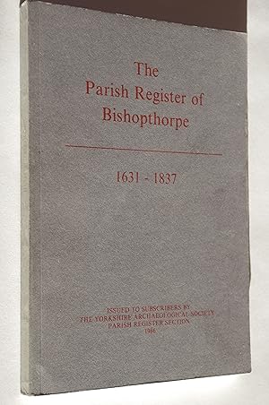 The Parish Register of Bishopthorpe 1631 - 1837