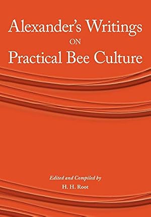Image du vendeur pour Alexander's Writings on Practical Bee Culture. mis en vente par C. Arden (Bookseller) ABA