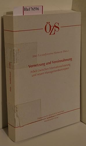 Seller image for Vernetzung und Vereinnahmung. Arbeit zwischen Internationalisierung und neuen Managementkonzepten. (=sterreichische Zeitschrift fr Soziologie; Sonderband 3). for sale by ralfs-buecherkiste