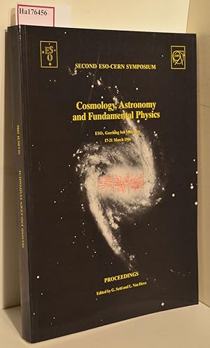 Immagine del venditore per Cosmology, Astronomy and Fundamental Physics. Second ESO-CERN Symposium, ESO, Garching bei Mnchen, 17-21 March 1986. (=ESO Conference and Workshop Proceedings; No. 23). venduto da ralfs-buecherkiste