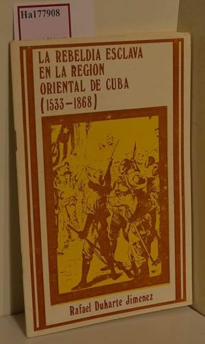 Seller image for La Rebeldia Esclava en la Region Oriental de Cuba ( 1533- 1868) . for sale by ralfs-buecherkiste