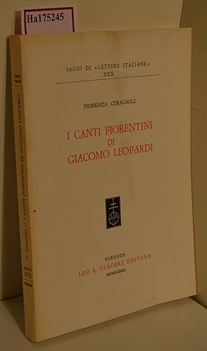 Bild des Verkufers fr I Canti Fiorentini di Giacomo Leopardi. (=Saggi di 'Lettere Italiane'; 30). zum Verkauf von ralfs-buecherkiste