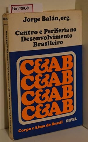 Imagen del vendedor de Centro e Periferia no Desenvolvimento Brasileiro. ( Corpo e Alma do Brasil) . a la venta por ralfs-buecherkiste