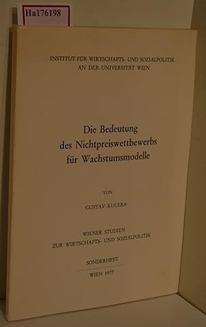 Imagen del vendedor de Die Bedeutung des Nichtpreiswettbewerbs fr Wachstumsmodelle. ( Wiener Studien zur Wirtschafts- und Sozialpolitik, Sonderheft) . a la venta por ralfs-buecherkiste