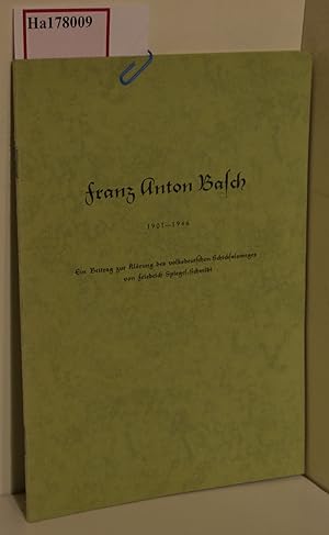 Bild des Verkufers fr Franz Anton Basch (1901- 1946). Ein Beitrag zur Klrung des Volksdeutschen Schicksalsweges. zum Verkauf von ralfs-buecherkiste