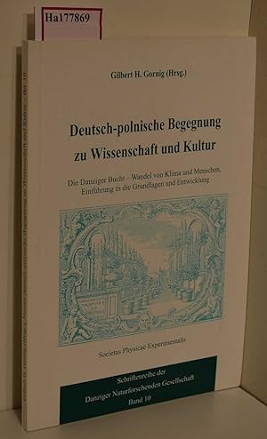 Seller image for Deutsch-polnische Begegnung zu Wissenschaft und Kultur. Die Danziger Bucht- Wandel von Klima und Menschen, Einfhrung in die Grundlagen und Entwicklung. ( = Schriftenreihe der Danziger Naturforschenden Gesellschaft, 10) . for sale by ralfs-buecherkiste