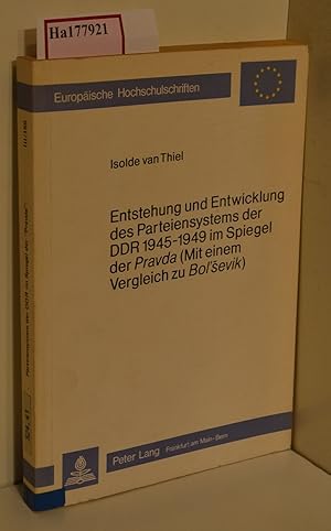 Imagen del vendedor de Entstehung und Entwicklung des Parteiensystems der DDR 1945-1949 im Spiegel der Pravda ( Mit einem Vergleich zu Bolsevik) . ( = Europische Hochschulschriften/ III:Geschichte und ihre Hilfswissenschaften, 155) . a la venta por ralfs-buecherkiste