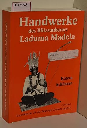 Bild des Verkufers fr Handwerke des Blitzzauberers Laduma Madela. Eine bildliche Dokumentation aus Kwa Zulu / Sdafrika 1959-1986. Anhang: Graphiken des 76- bis 78jhrigen Laduma Madela. (=Arbeiten aus dem Museum fr Vlkerkunde der Uni Kiel; 8). zum Verkauf von ralfs-buecherkiste