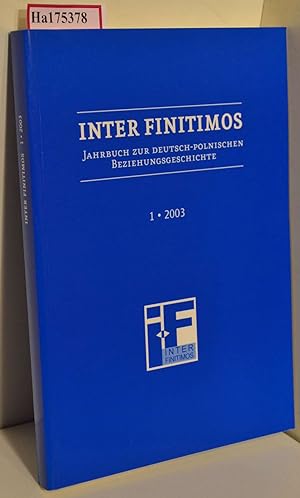 Seller image for Inter Finitimos. Jahrbuch zur deutsch-polnischen Beziehungsgeschichte. 1/2003. for sale by ralfs-buecherkiste