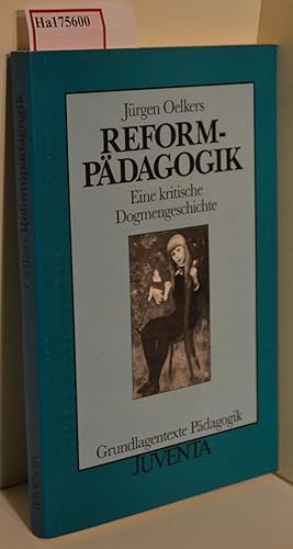 Bild des Verkufers fr Reformpdagogik. Eine kritische Dogmengeschichte. (=Grundlagentexte Pdagogik). zum Verkauf von ralfs-buecherkiste