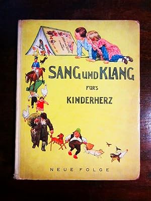 Sang und Klang fürs Kinderherz. Neue Folge. Eine Sammlung der schönsten Kinderlieder mit Bildern ...