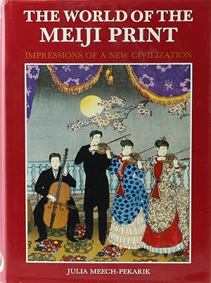 Imagen del vendedor de The World of the Meiji Print. Impressions of a New Civilization. 1. Aufl. a la venta por Antiquariat Held