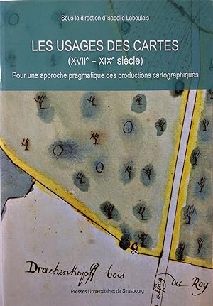 Bild des Verkufers fr Les Usages des Cartes (XVII-XIX sicles) Pour une approche pragmatique des productions cartographiques zum Verkauf von A Balzac A Rodin