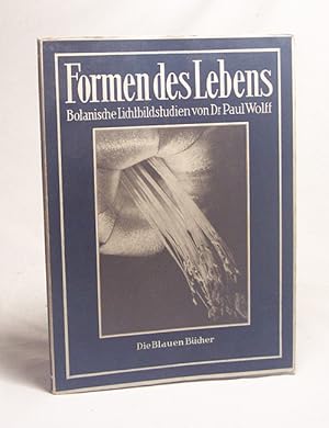 Image du vendeur pour Formen des Lebens : Botanische Lichtbildstudien / Paul Wolff. 106 Naturaufn. mit Vorbemerkg u. Hinweisen v. Martin Mbius mis en vente par Versandantiquariat Buchegger