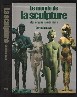 Le monde de la sculpture : des origines à nos jours