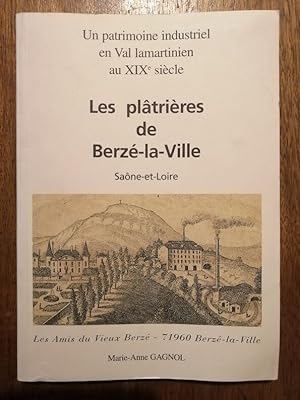 Les plâtrières de Berzé la ville Un patrimoine industriel en Val Lamartinien au XIXe siècle 2001 ...