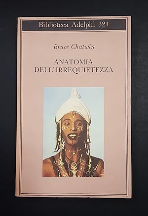 Seller image for Chatwin Bruce. Anatomia dell'irrequietezza. Adelphi. 1997 for sale by Amarcord libri