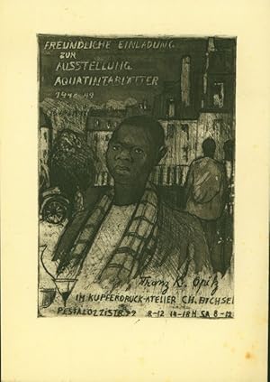 Bild des Verkufers fr Freundliche Einladung zur Ausstellung Aquatintabltter 1948-49<. Franz K. Opitz im Kupferdruck-Atelier Ch. Bichsel Pestalozzistr. 22 [Zrich]. Original Aquatinta-Radierung. zum Verkauf von Stader Kunst-Buch-Kabinett ILAB